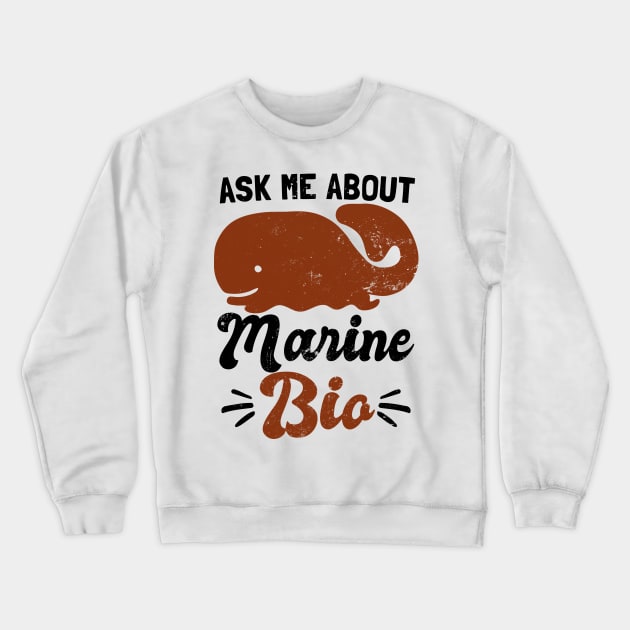 Marine Biology Shirt | Ask Me About Bio Gift Crewneck Sweatshirt by Gawkclothing